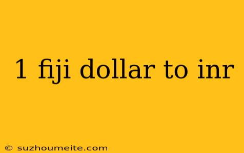 1 Fiji Dollar To Inr