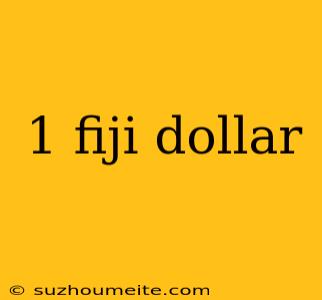 1 Fiji Dollar