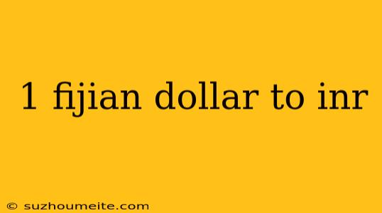 1 Fijian Dollar To Inr