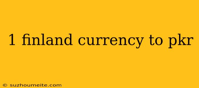 1 Finland Currency To Pkr