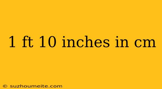 1 Ft 10 Inches In Cm