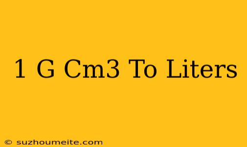 1 G/cm3 To Liters