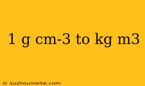 1 G Cm-3 To Kg M3