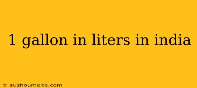 1 Gallon In Liters In India