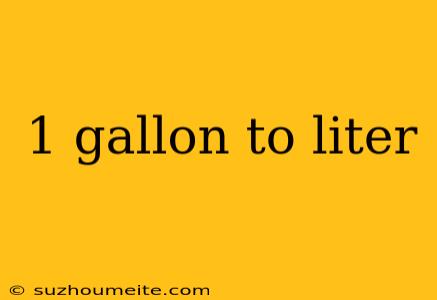 1 Gallon To Liter