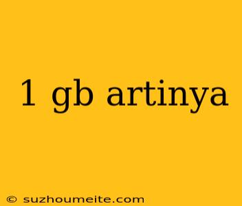 1 Gb Artinya