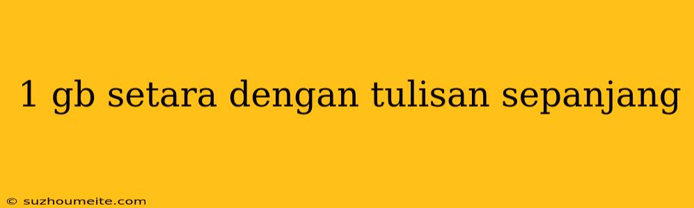 1 Gb Setara Dengan Tulisan Sepanjang