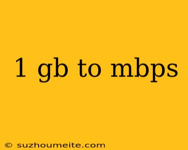 1 Gb To Mbps