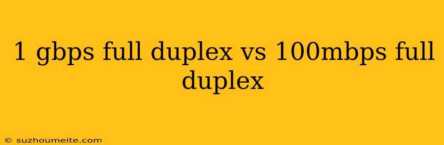 1 Gbps Full Duplex Vs 100mbps Full Duplex