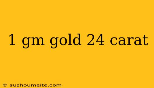 1 Gm Gold 24 Carat