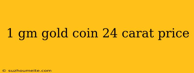 1 Gm Gold Coin 24 Carat Price