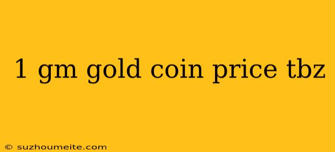 1 Gm Gold Coin Price Tbz