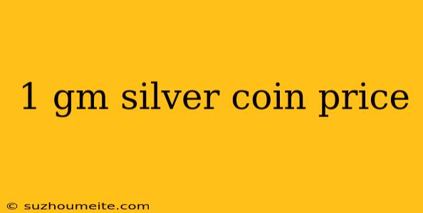 1 Gm Silver Coin Price