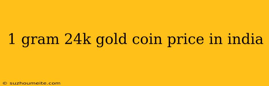 1 Gram 24k Gold Coin Price In India