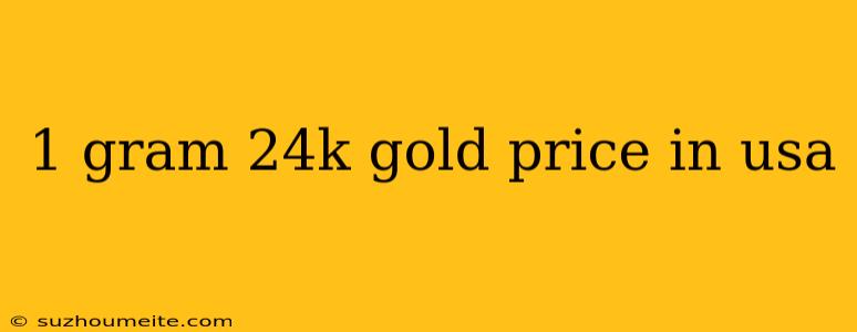 1 Gram 24k Gold Price In Usa