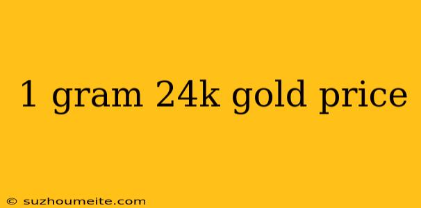 1 Gram 24k Gold Price