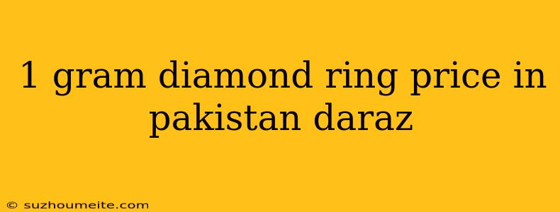 1 Gram Diamond Ring Price In Pakistan Daraz