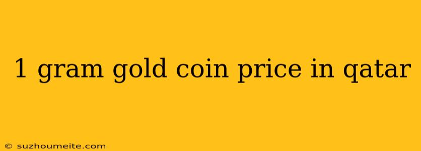 1 Gram Gold Coin Price In Qatar