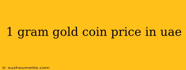 1 Gram Gold Coin Price In Uae