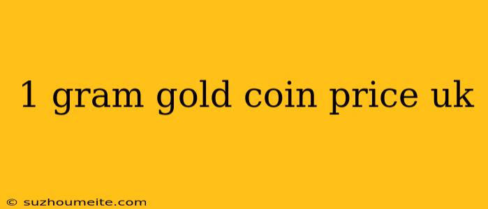 1 Gram Gold Coin Price Uk