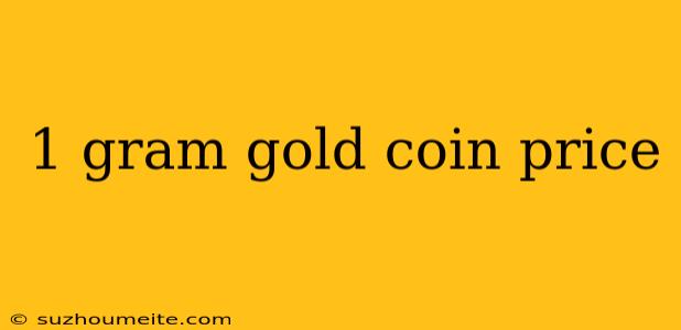 1 Gram Gold Coin Price