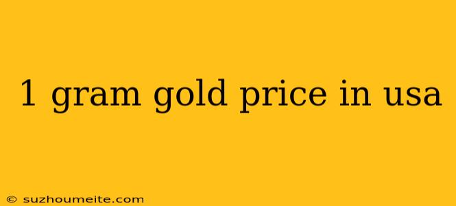 1 Gram Gold Price In Usa