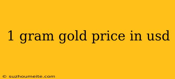 1 Gram Gold Price In Usd