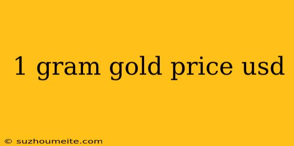 1 Gram Gold Price Usd