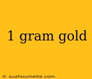 1 Gram Gold