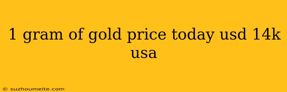 1 Gram Of Gold Price Today Usd 14k Usa