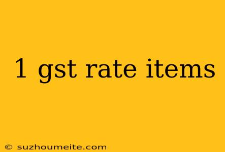 1 Gst Rate Items