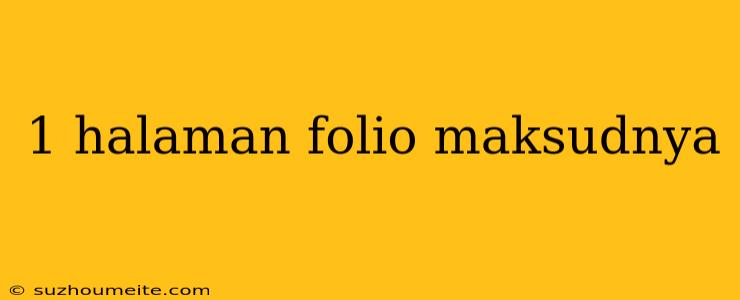 1 Halaman Folio Maksudnya