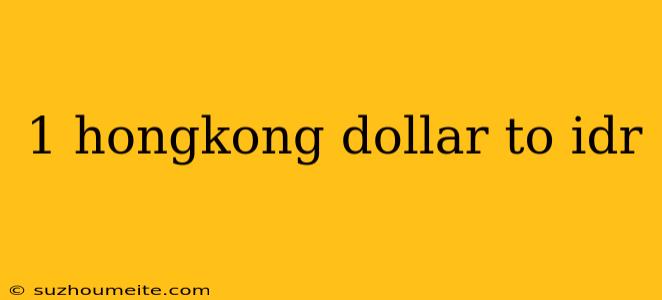 1 Hongkong Dollar To Idr