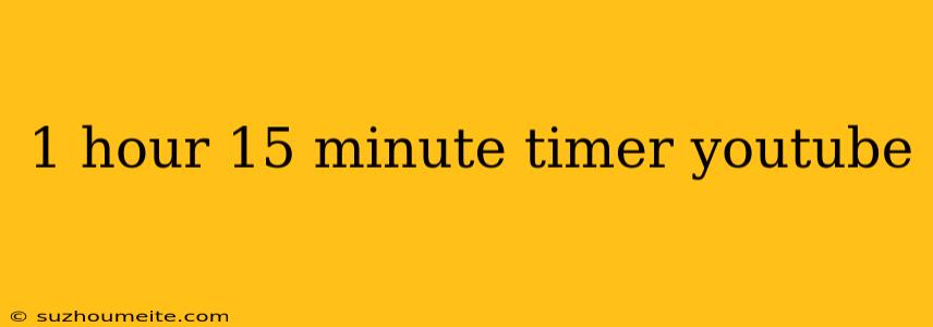 1 Hour 15 Minute Timer Youtube