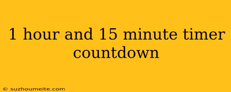 1 Hour And 15 Minute Timer Countdown