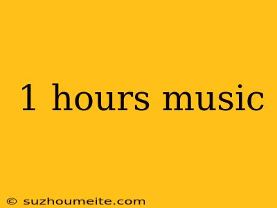 1 Hours Music