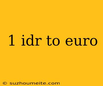 1 Idr To Euro