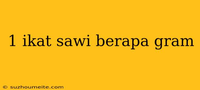 1 Ikat Sawi Berapa Gram