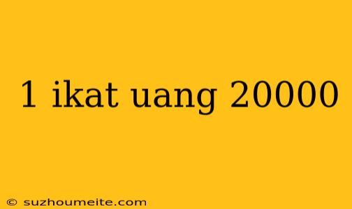 1 Ikat Uang 20000