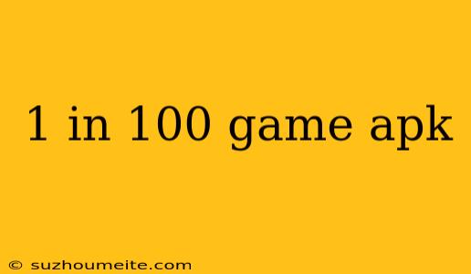 1 In 100 Game Apk