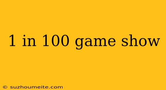 1 In 100 Game Show