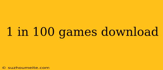 1 In 100 Games Download