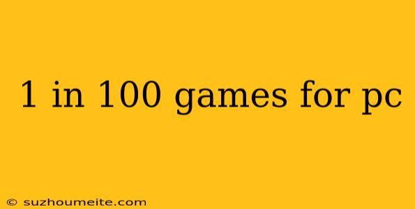 1 In 100 Games For Pc