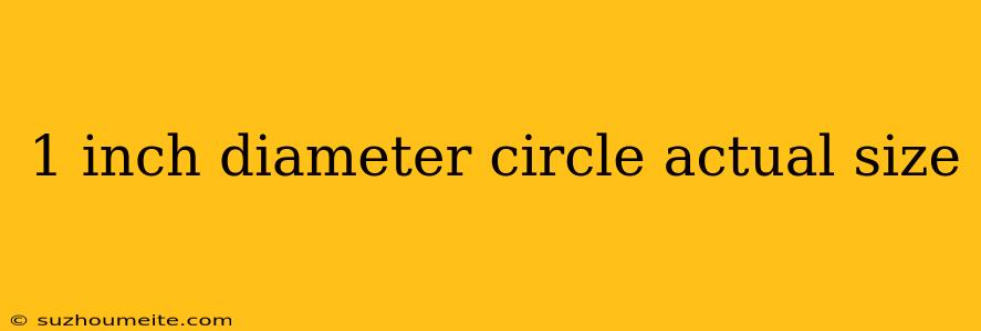 1 Inch Diameter Circle Actual Size