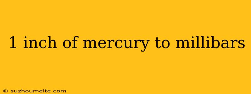 1 Inch Of Mercury To Millibars