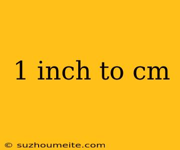 1 Inch To Cm