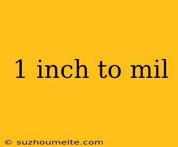 1 Inch To Mil