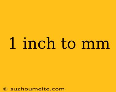 1 Inch To Mm