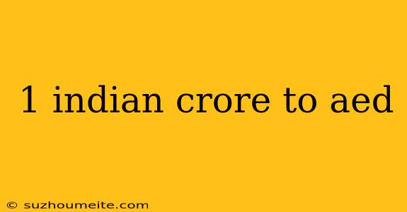 1 Indian Crore To Aed