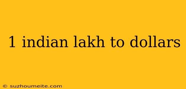 1 Indian Lakh To Dollars